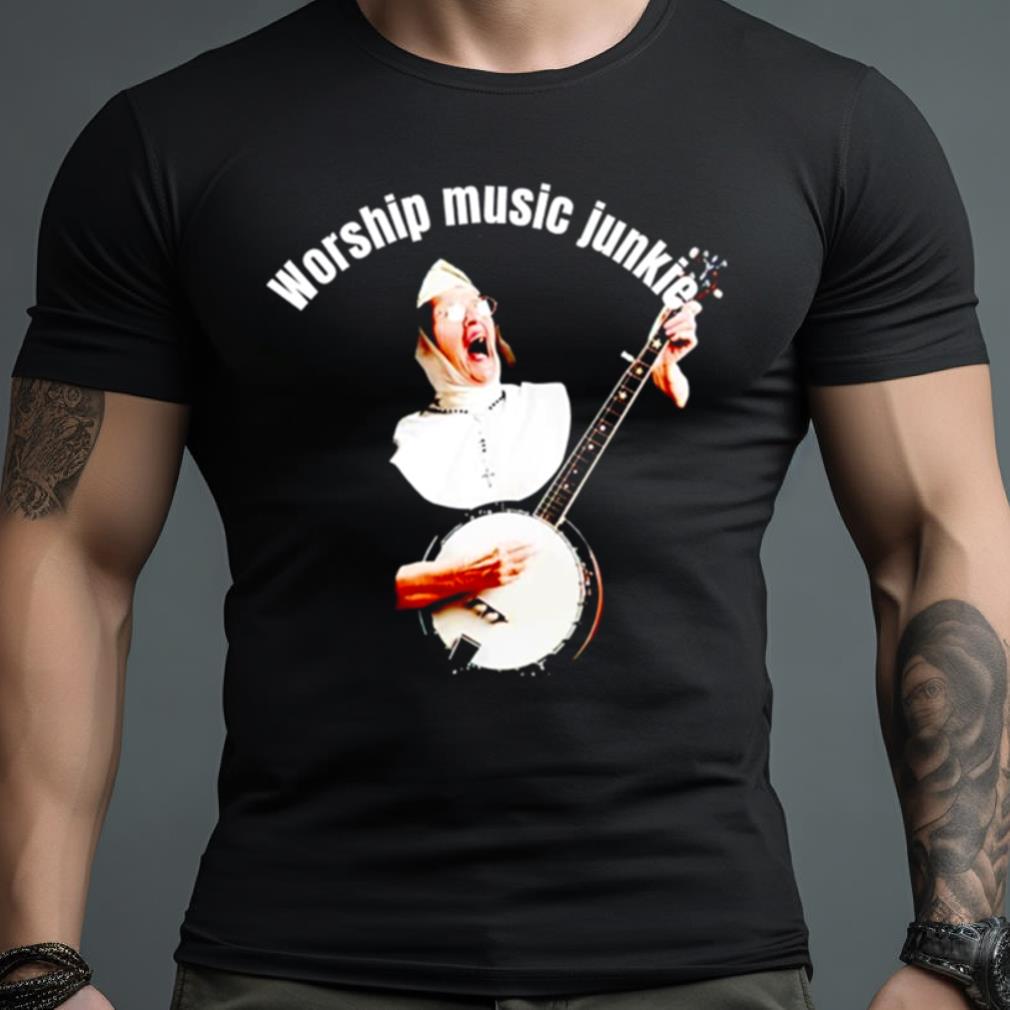 Worship Music Junkie Shirt