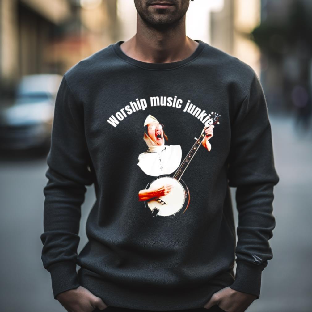 Worship Music Junkie Shirt