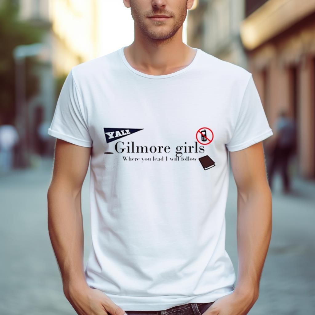 Yale Gilmore Girls Where You Lead I Will Follow Shirt
