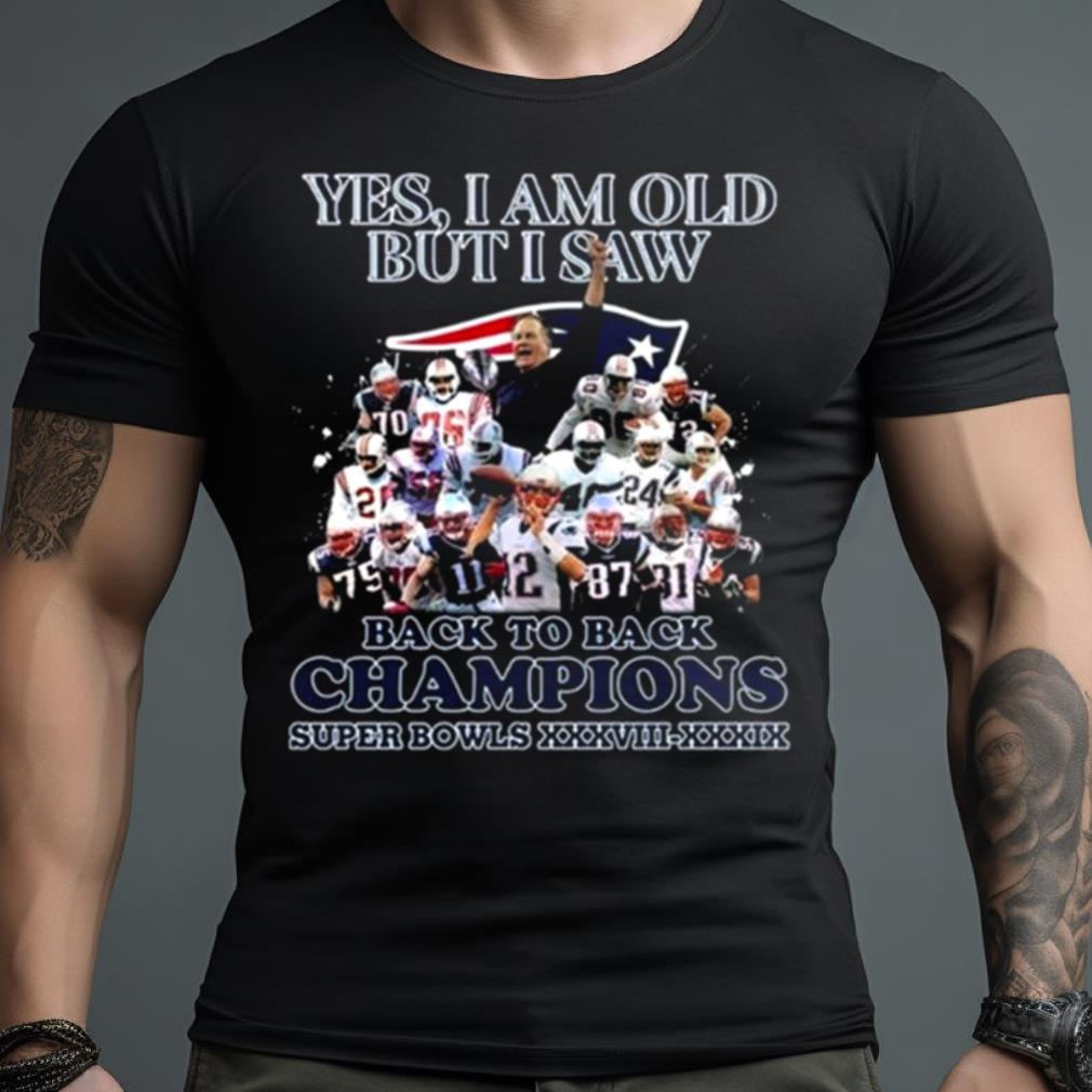 Yes I Am Old But Ui Saw Back To Back Champions Super Bowls Xxxviii Xxxix New England 2023 Shirt