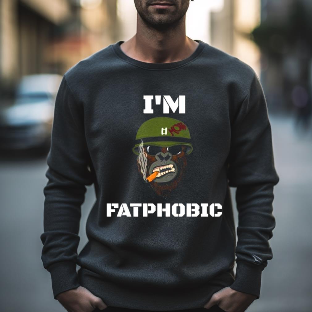 Yes I'M Fatphobic Shirt Yes I'M Fatphobic Shirt