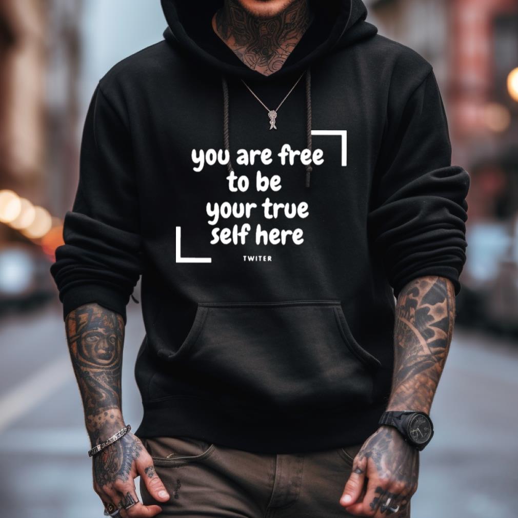 You Are Free To Be Your True Self Here Shirt You Are Free To Be Your True Self Here Shirt