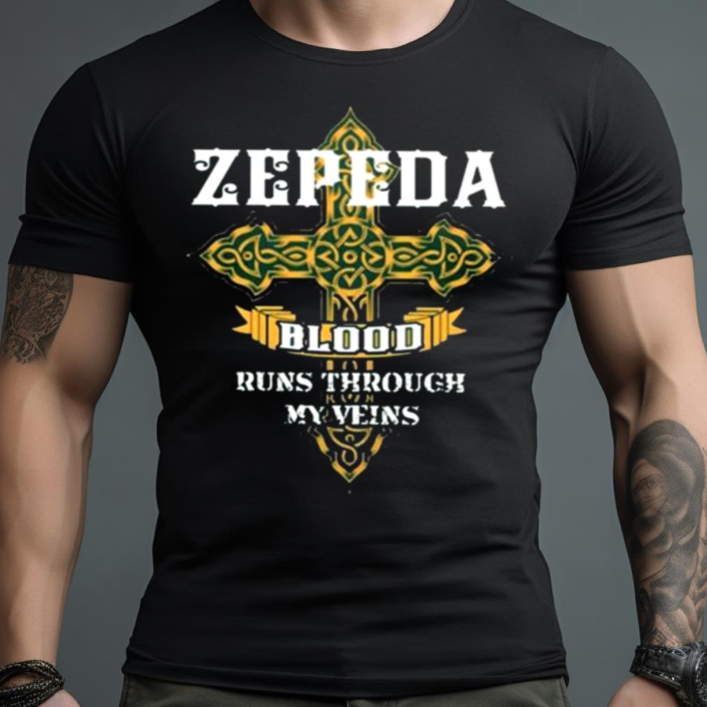 Zepeda Blood Runs Through My Veins Shirt
