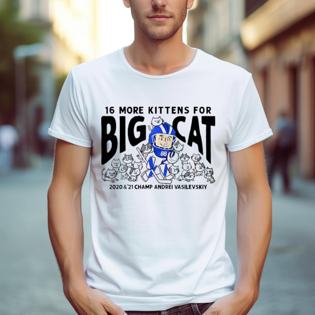 16 Big Kittens For Big Cat Andrei Vasilevskiy Shirt