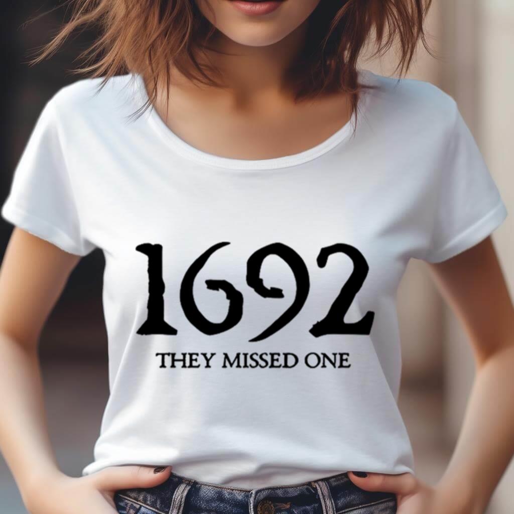 1692 They Missed One Shirt 1692 They Missed One Shirt