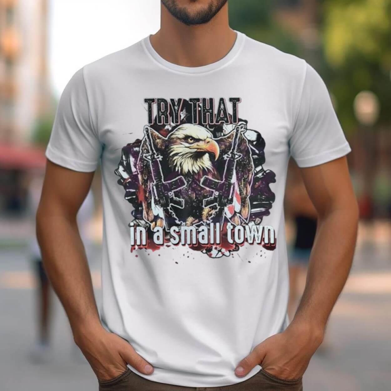 2023 Try That In A Small Town Usa Military Country Music Eagle Gun Shirt