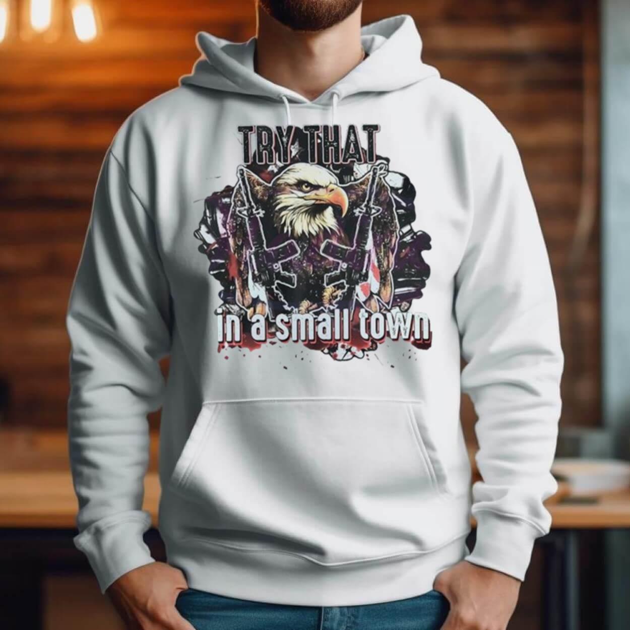 2023 Try That In A Small Town Usa Military Country Music Eagle Gun Shirt 2023 Try That In A Small Town Usa Military Country Music Eagle Gun Shirt