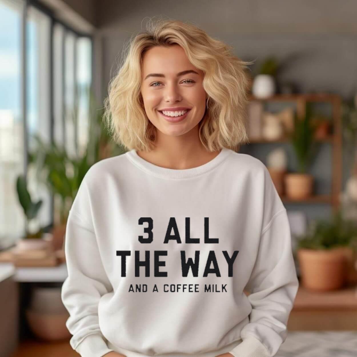 3 All The Way And A Coffee Milk Shirt