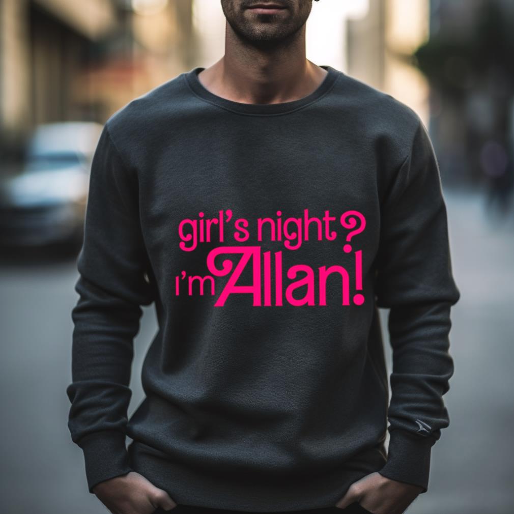 Allan Girl’S Night I’M Allan Barbie Shirt
