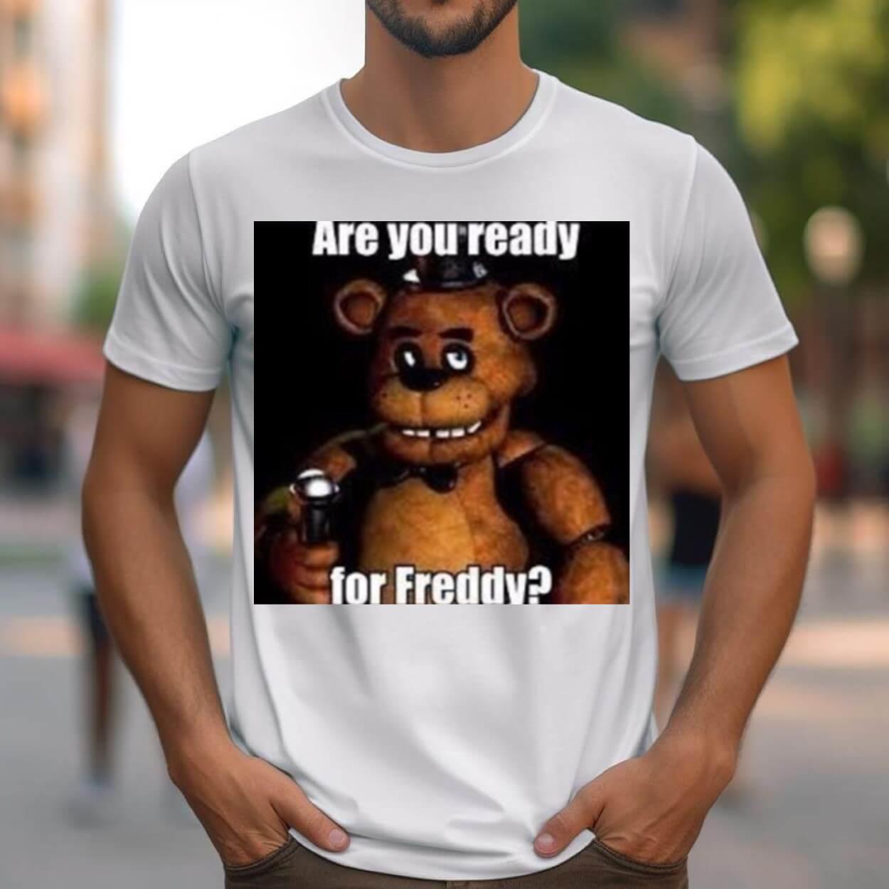 Are You Ready For Freddy Shirt