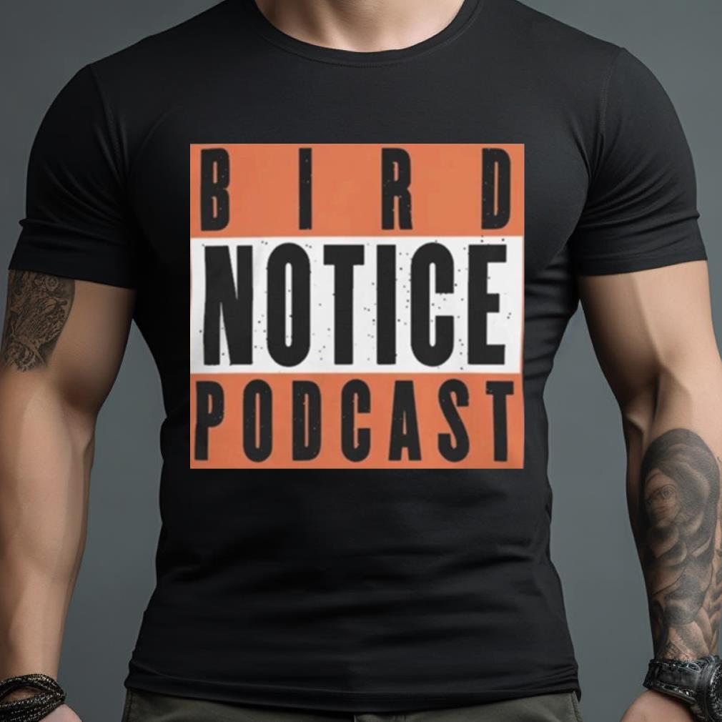 Birdland Sports Shop Bird Notice Podcast T Shirt