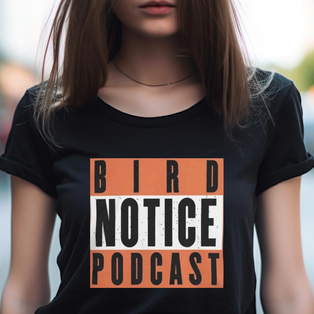 Birdland Sports Shop Bird Notice Podcast T Shirt Birdland Sports Shop Bird Notice Podcast T Shirt