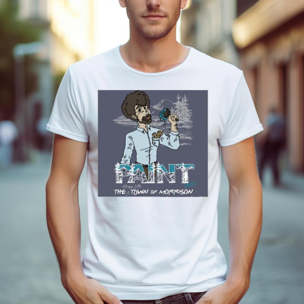 Bob Ross Paint The Happy Little Town Of Morrison 2023 Shirt