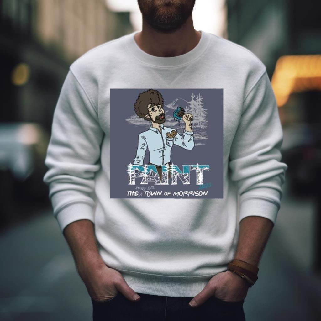 Bob Ross Paint The Happy Little Town Of Morrison 2023 Shirt