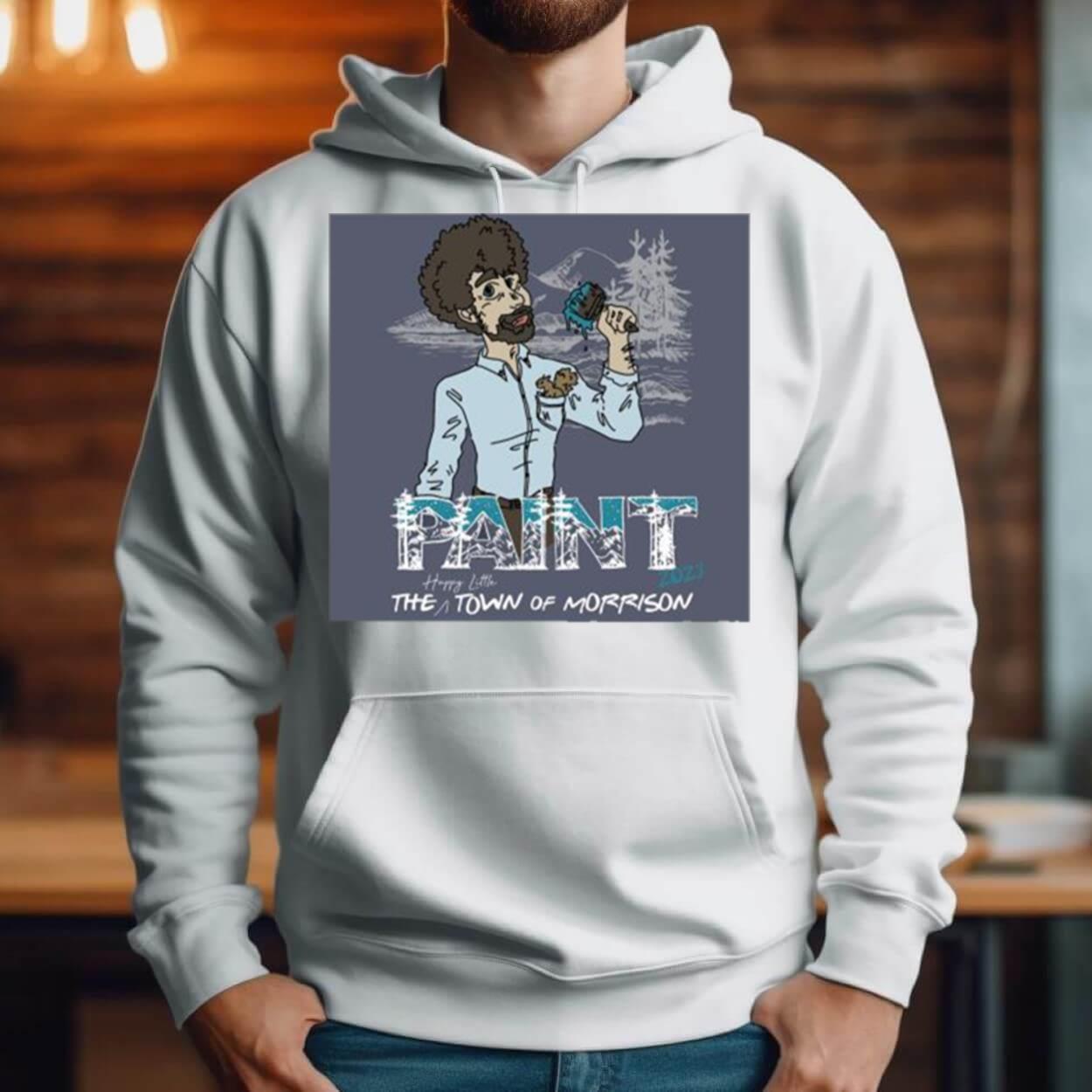 Bob Ross Paint The Happy Little Town Of Morrison 2023 Shirt Bob Ross Paint The Happy Little Town Of Morrison 2023 Shirt