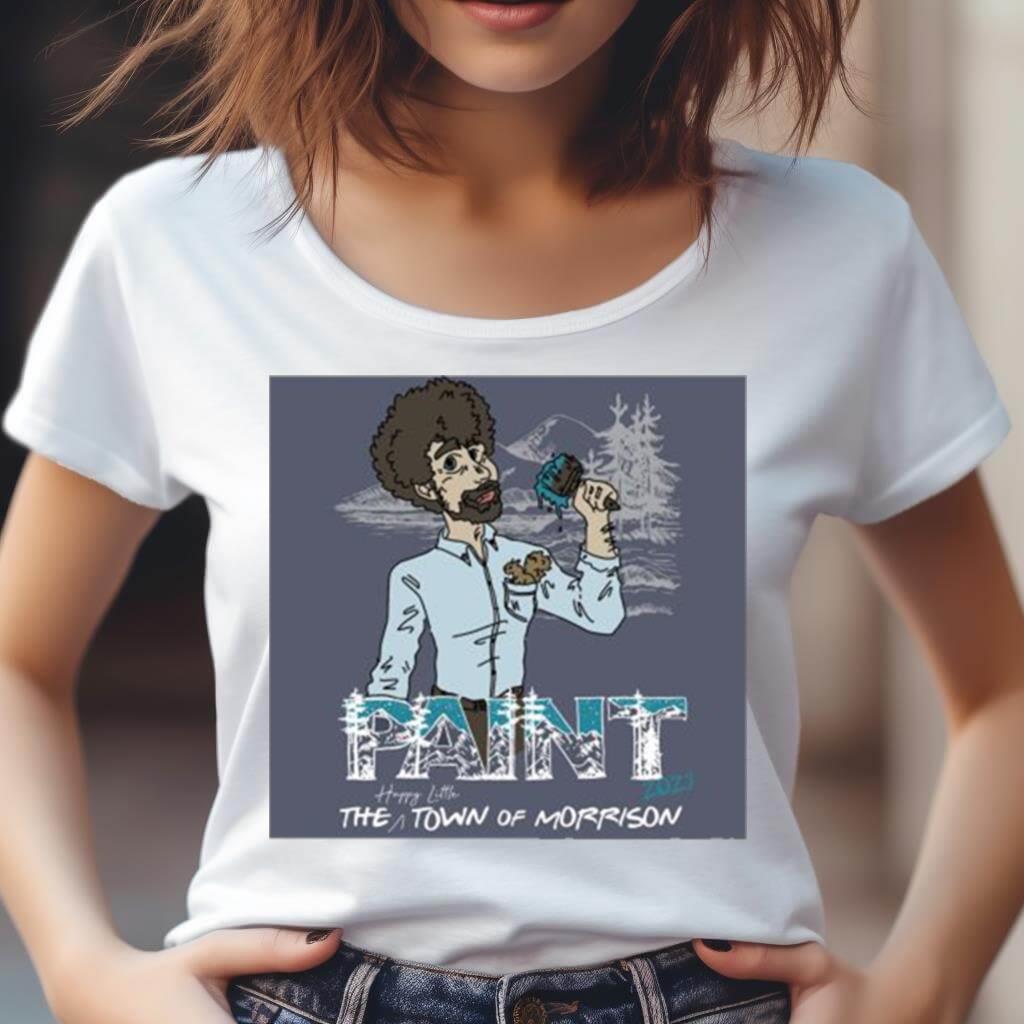 Bob Ross Paint The Happy Little Town Of Morrison 2023 Shirt Bob Ross Paint The Happy Little Town Of Morrison 2023 Shirt