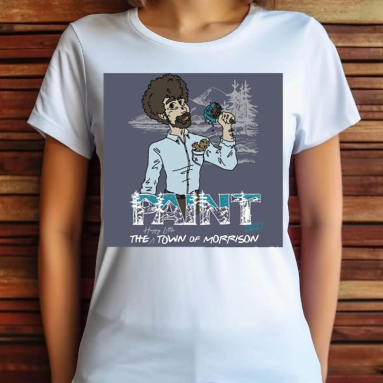 Bob Ross Paint The Happy Little Town Of Morrison 2023 Shirt Bob Ross Paint The Happy Little Town Of Morrison 2023 Shirt