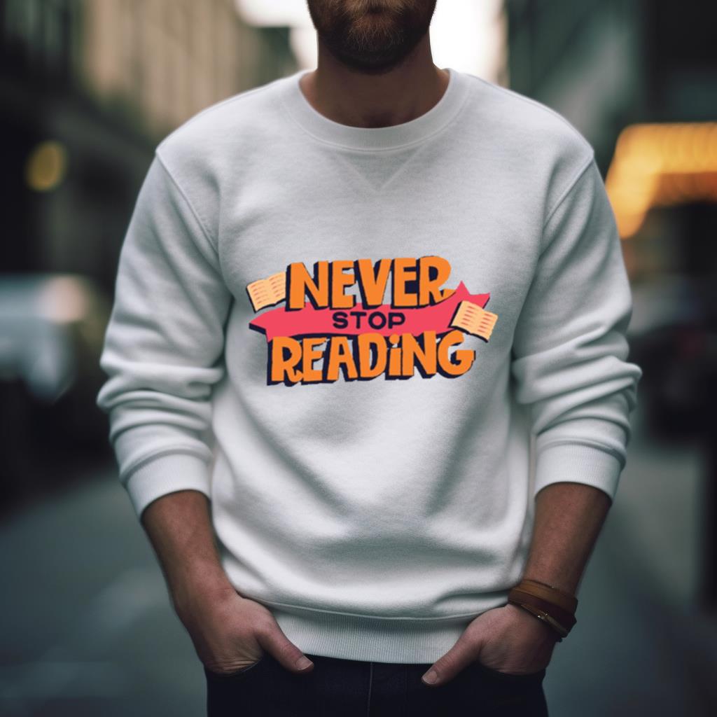 Book Lover Quotes Never Stop Reading Shirt