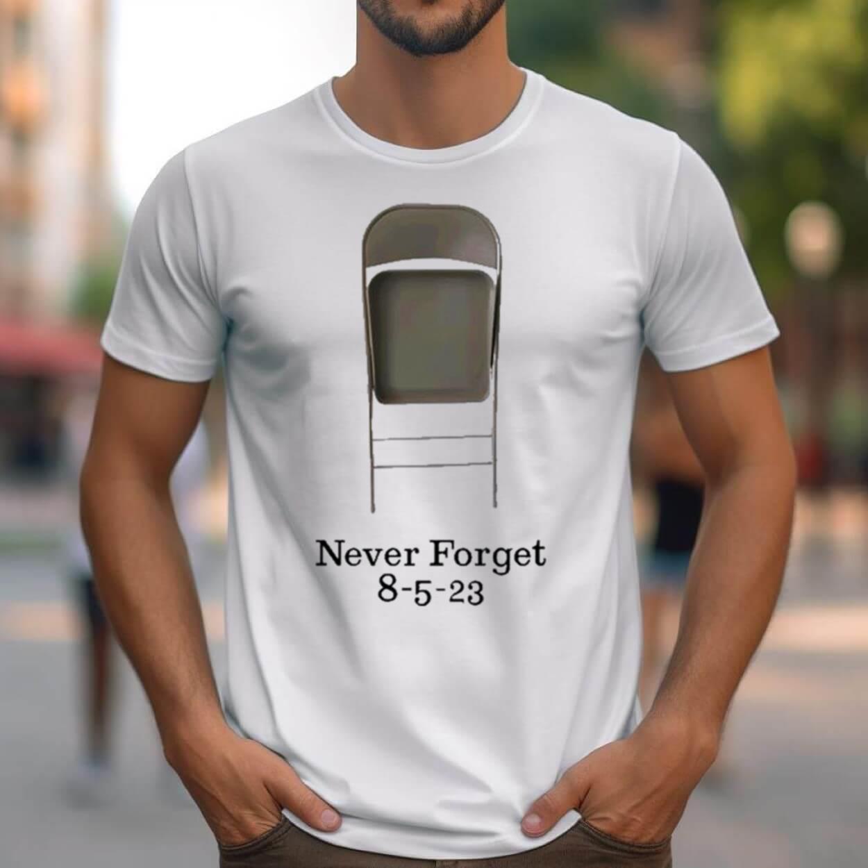 Chair Never Forget 8 5 23 Shirt