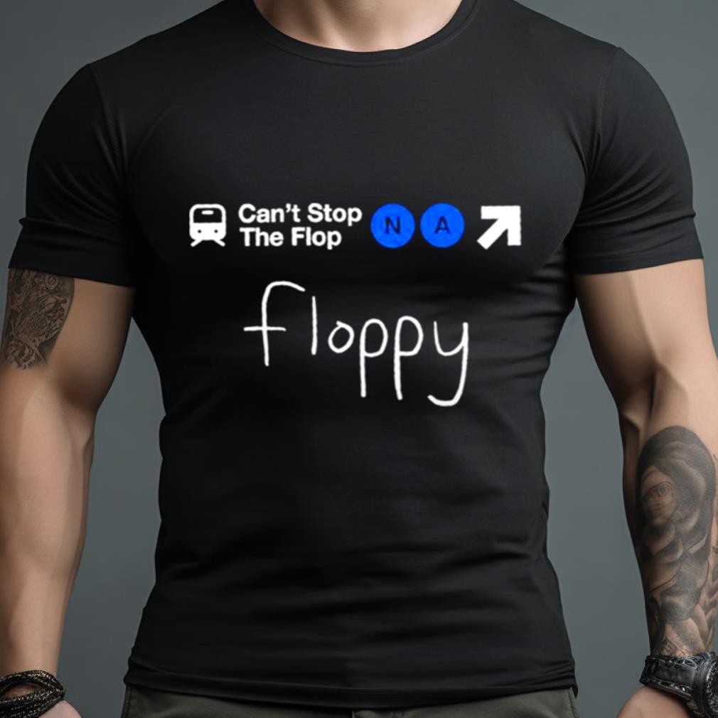 Complexity Cant Stop The Flop Na Floppy Shirt