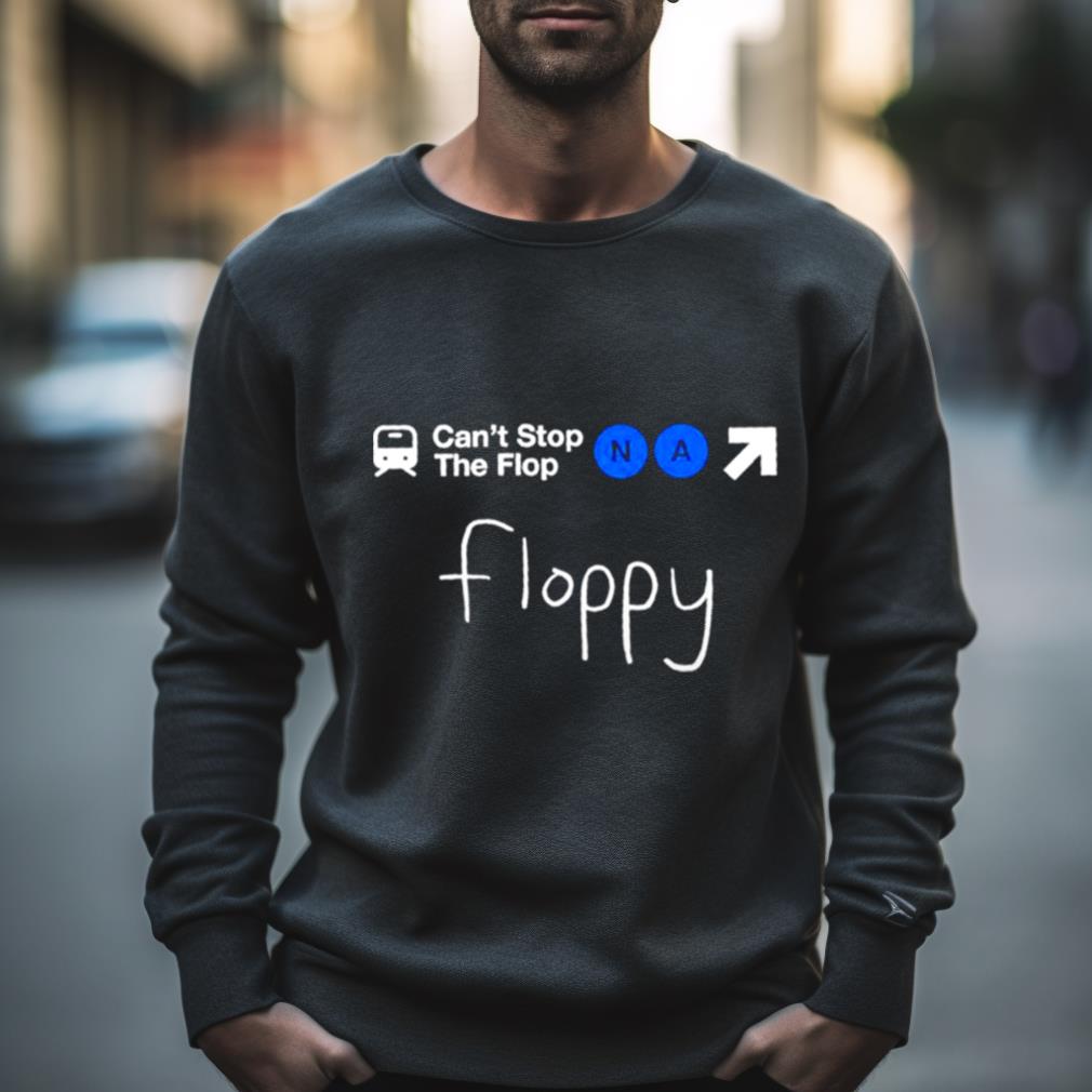 Complexity Cant Stop The Flop Na Floppy Shirt