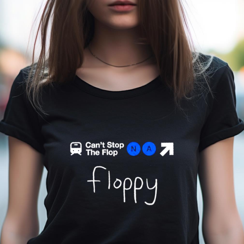 Complexity Cant Stop The Flop Na Floppy Shirt Complexity Cant Stop The Flop Na Floppy Shirt