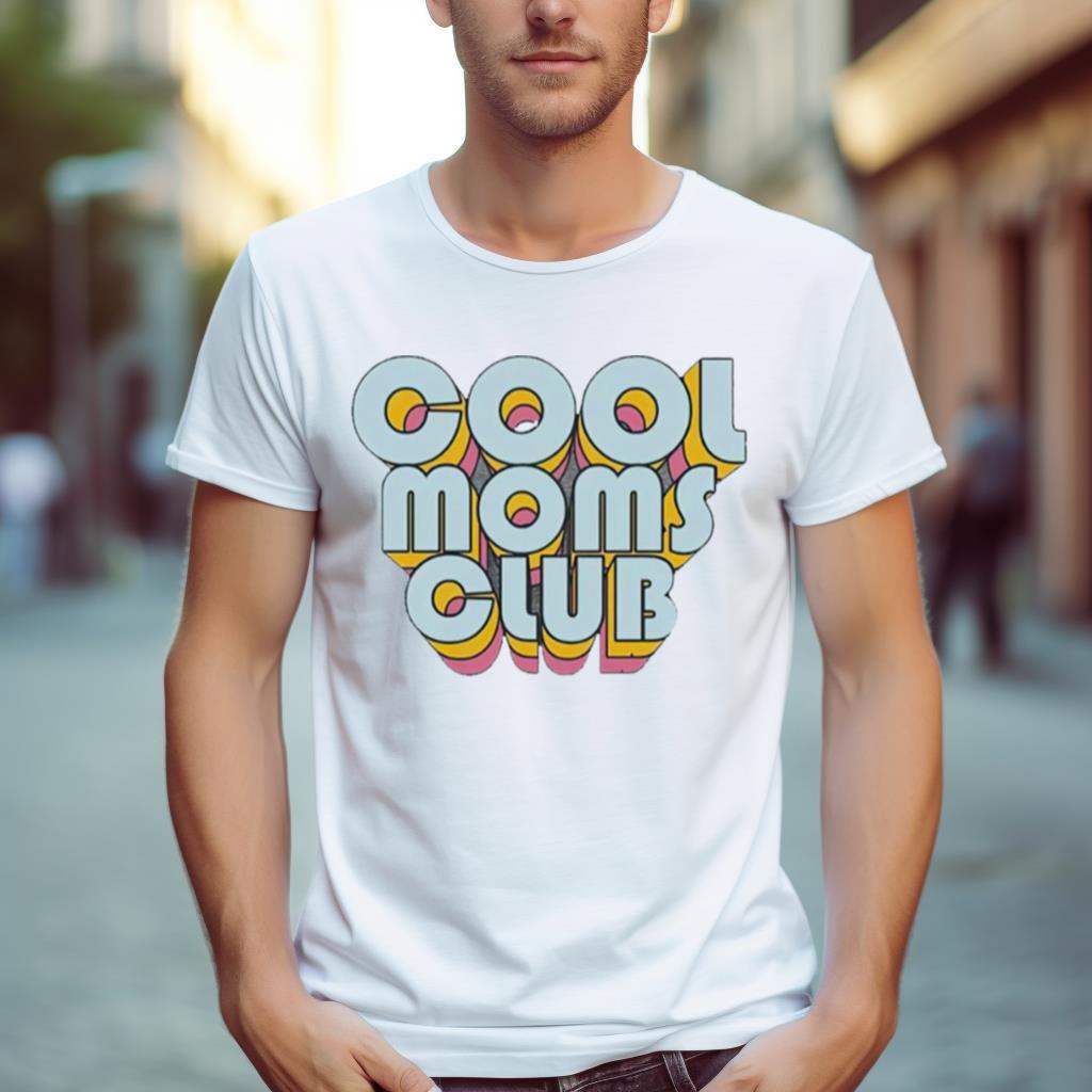 Cool Moms Club Shirt