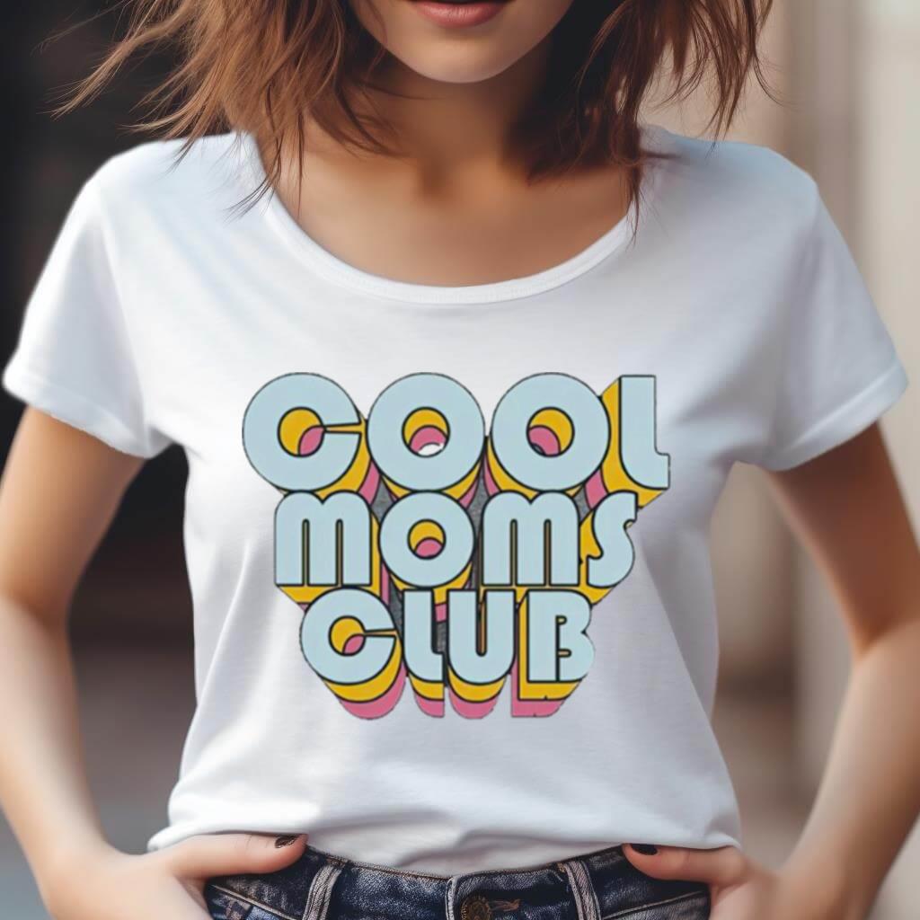 Cool Moms Club Shirt Cool Moms Club Shirt