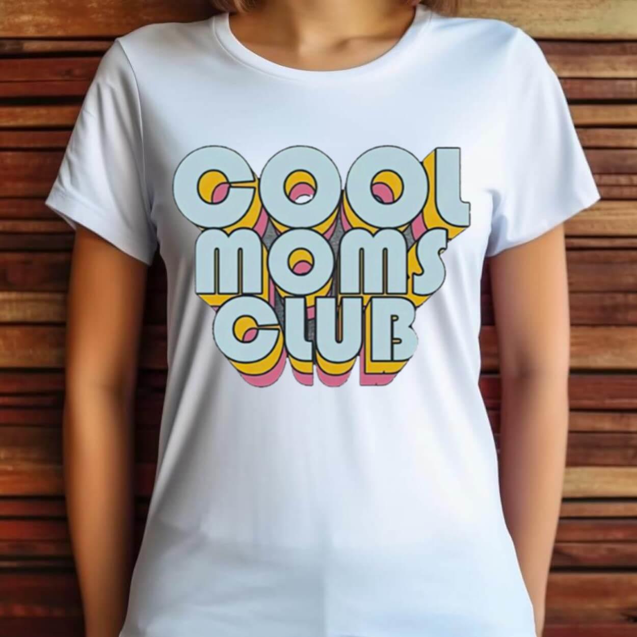 Cool Moms Club Shirt Cool Moms Club Shirt