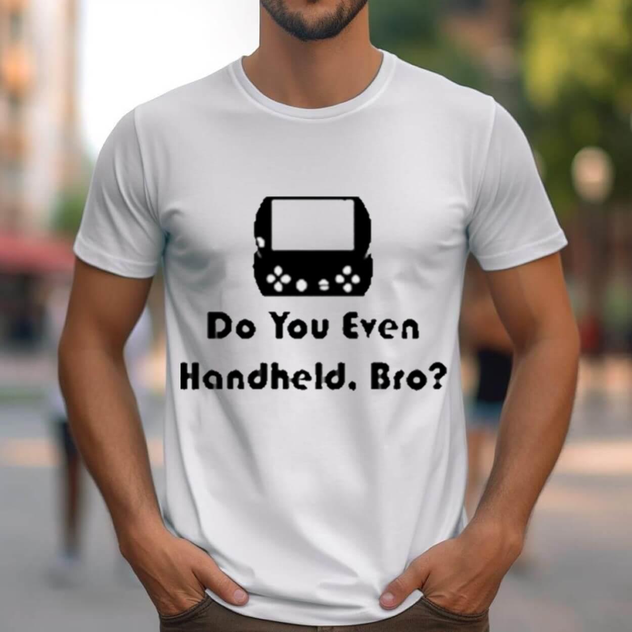 Do You Even Handheld Bro Shirt