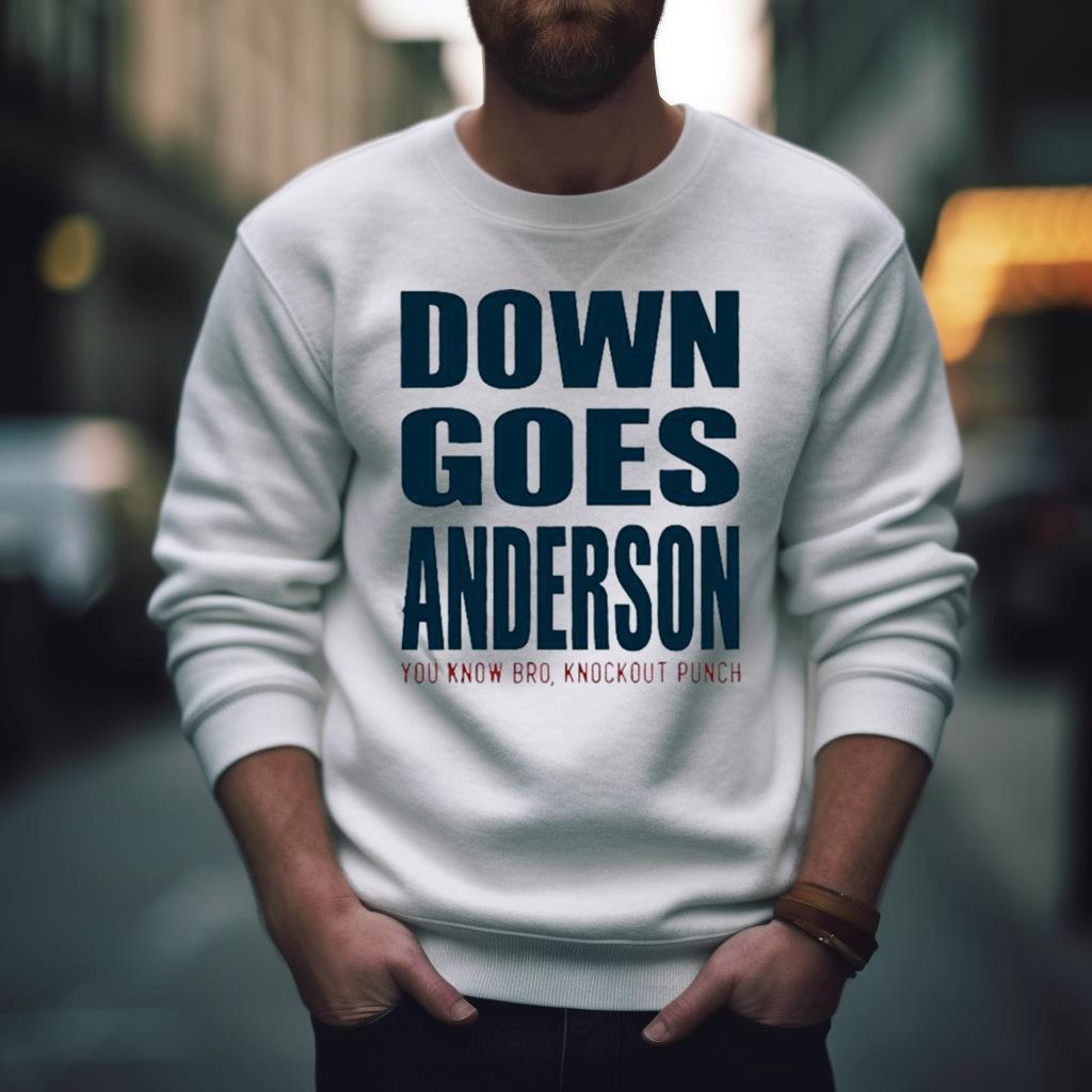 Down Goes Anderson Know Bro Knockout Punch T Shirt