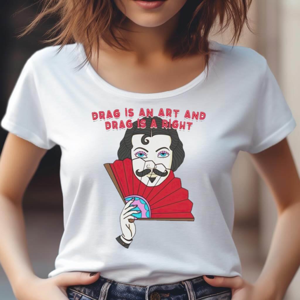 Drag Is An Art And Drag Is A Right T Shirt Drag Is An Art And Drag Is A Right T Shirt