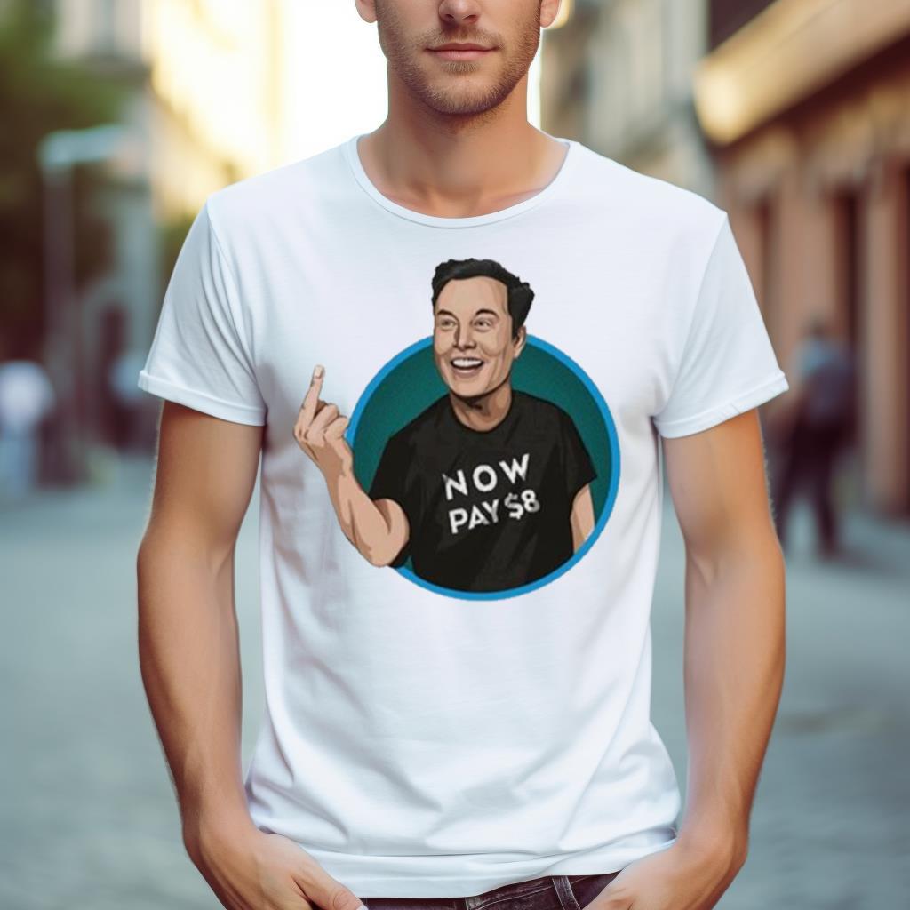 Elon Musk Now Pay $8 Shirt