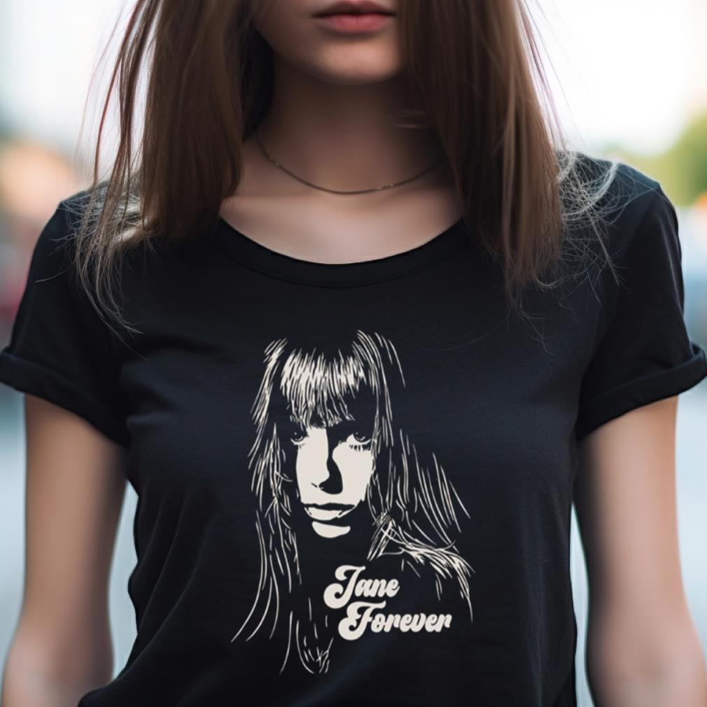 Forever Jane And Maggie Jane Birkin Shirt Forever Jane And Maggie Jane Birkin Shirt
