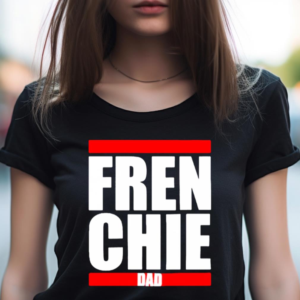 Fren Chie Dad Shirt Fren Chie Dad Shirt