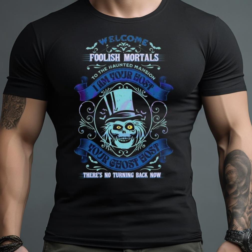 Haunted Mansion Welcome Foolish Mortals There’S No Turning Back Now 2023 Shirt