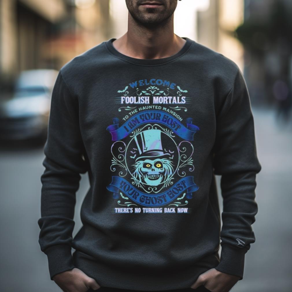 Haunted Mansion Welcome Foolish Mortals There’S No Turning Back Now 2023 Shirt