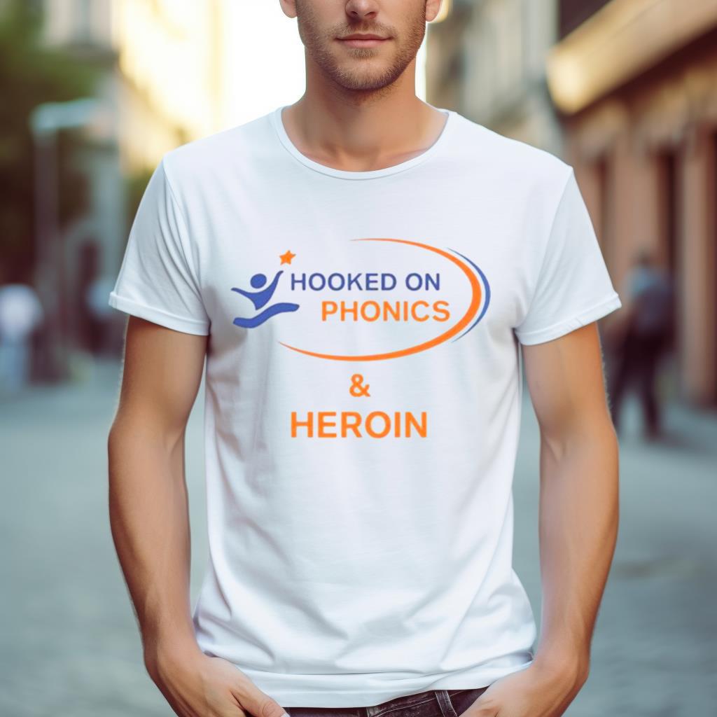 Hooked On Phonics And Heroin T Shirt