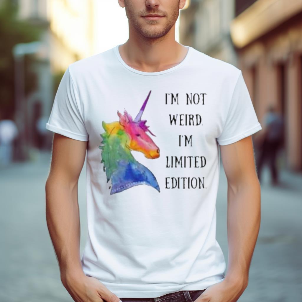 I'm Not Weird I'm Limited Edition - Cool Funny Shirts