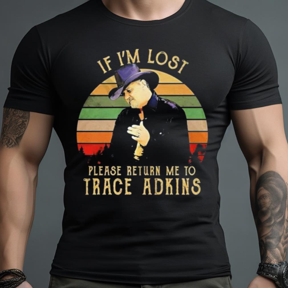 If I’M Lost Please Return Me To Trace Adkins Vintage Shirt
