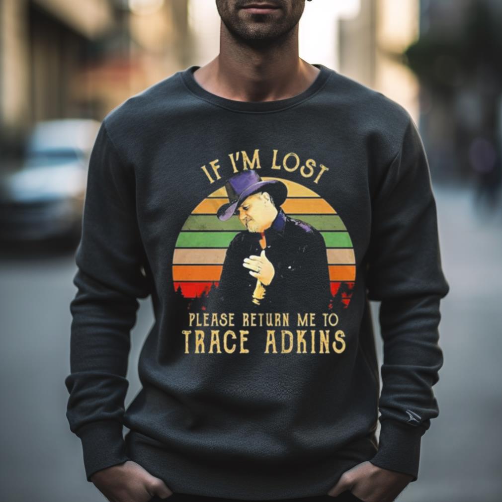 If I’M Lost Please Return Me To Trace Adkins Vintage Shirt