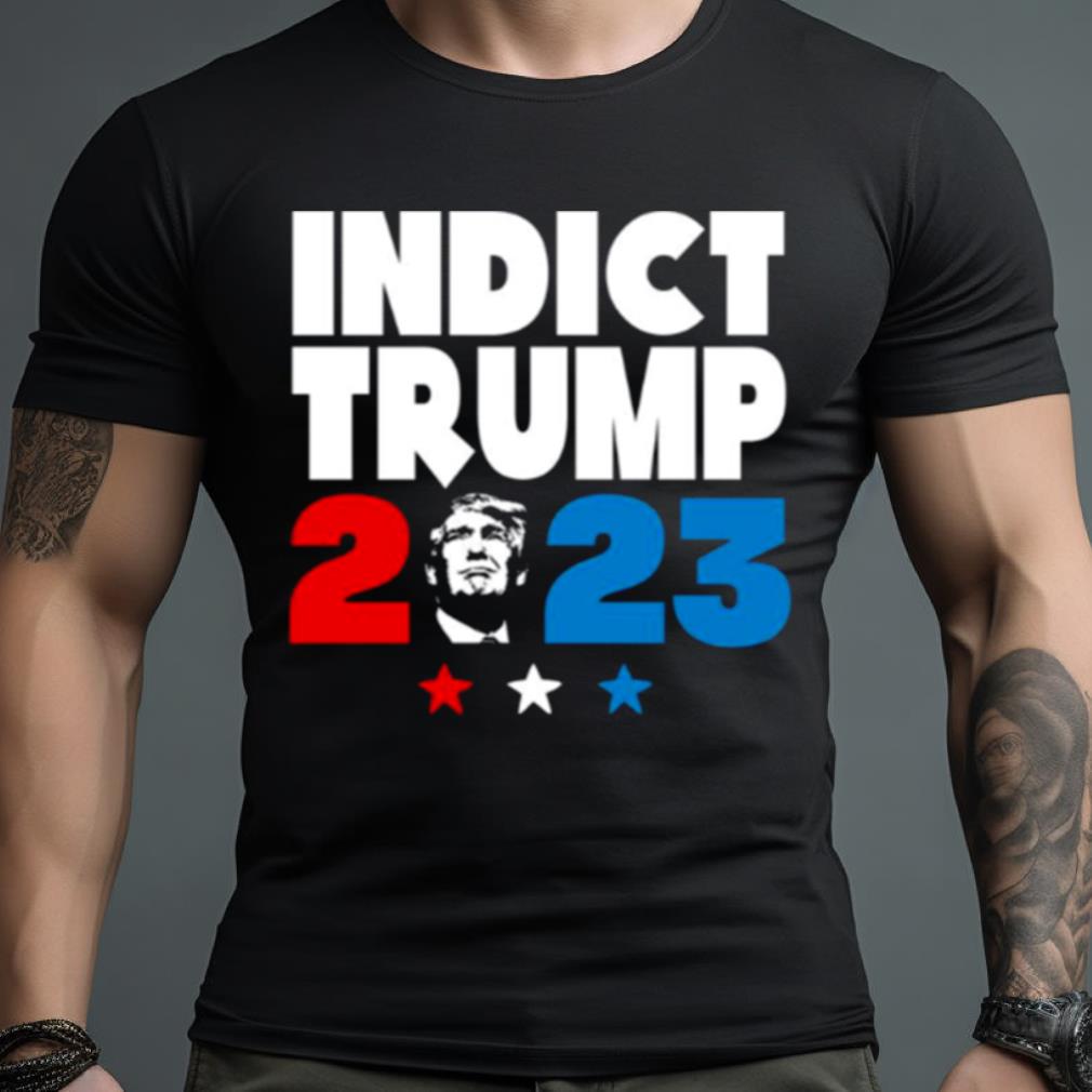 Indict Trump 2023 Shirt