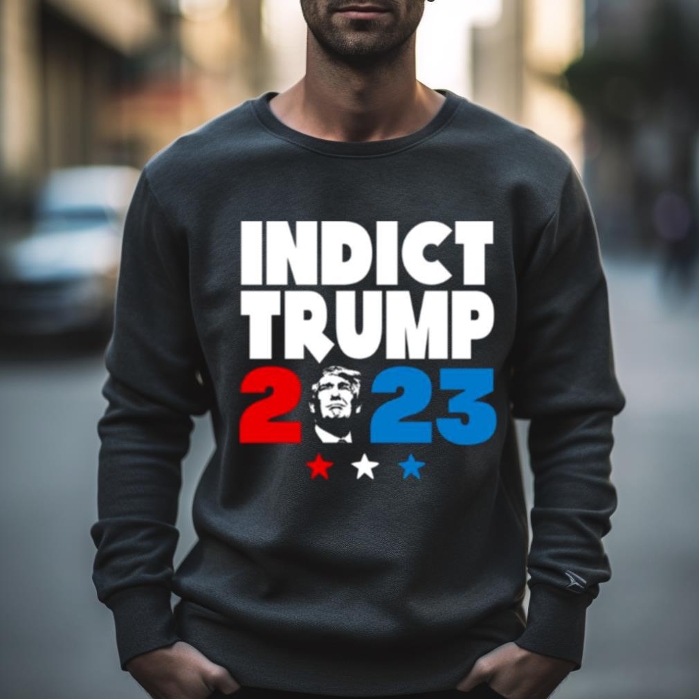 Indict Trump 2023 Shirt