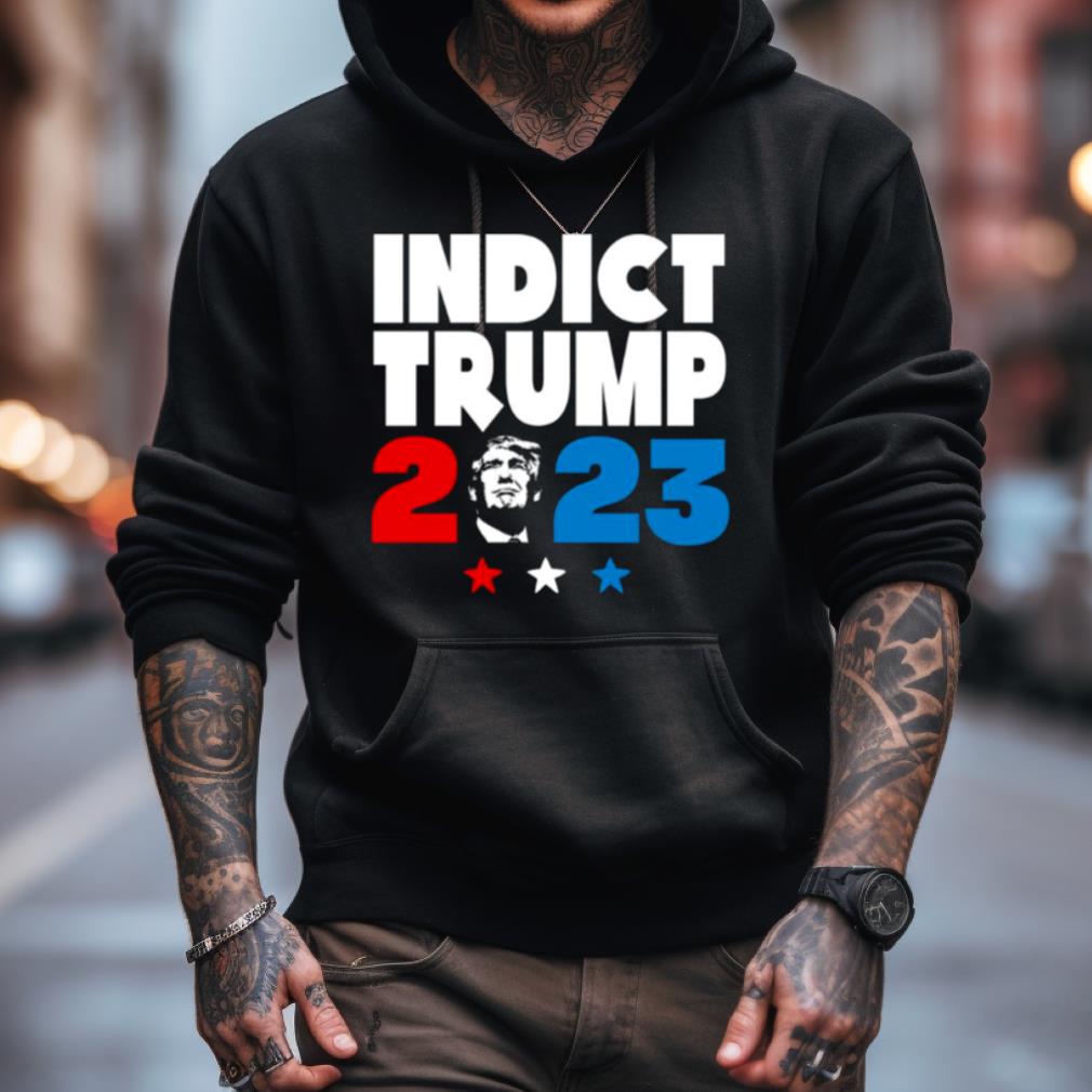 Indict Trump 2023 Shirt Indict Trump 2023 Shirt