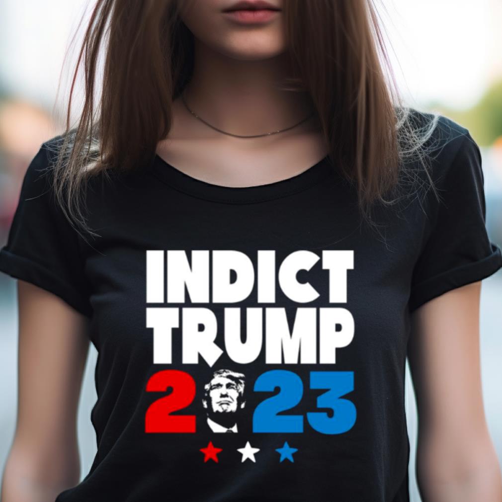 Indict Trump 2023 Shirt Indict Trump 2023 Shirt