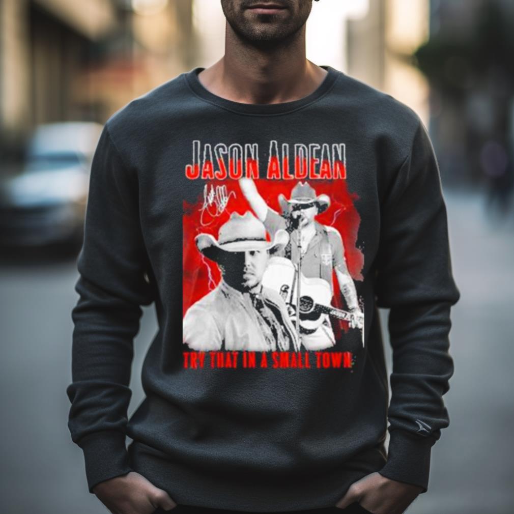 Jason Aldean Announces 2023 Country Music Try That In A Small Town Signature Shirt