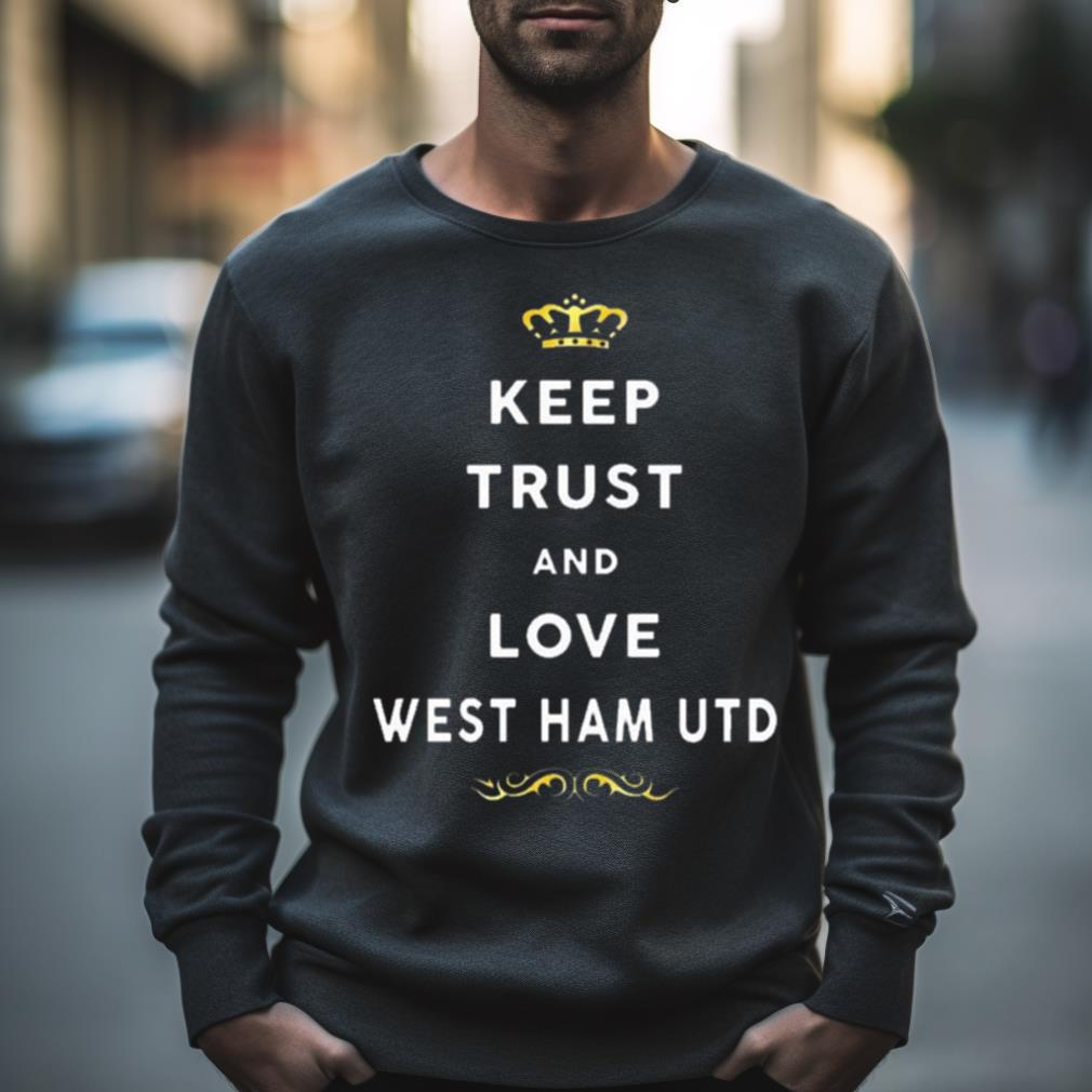 Keep Trust And Love West Ham United 2023 Shirt
