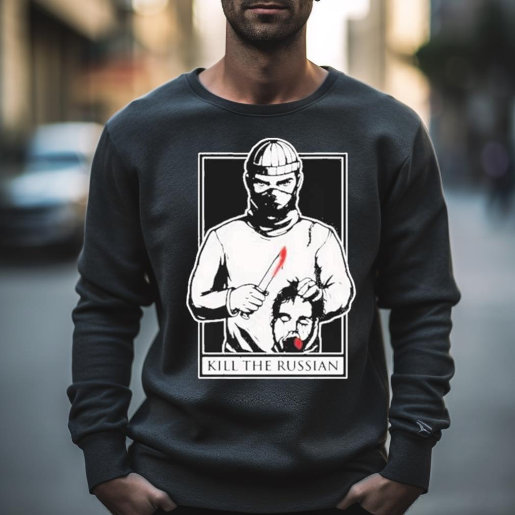 Kill The Russian New Shirt