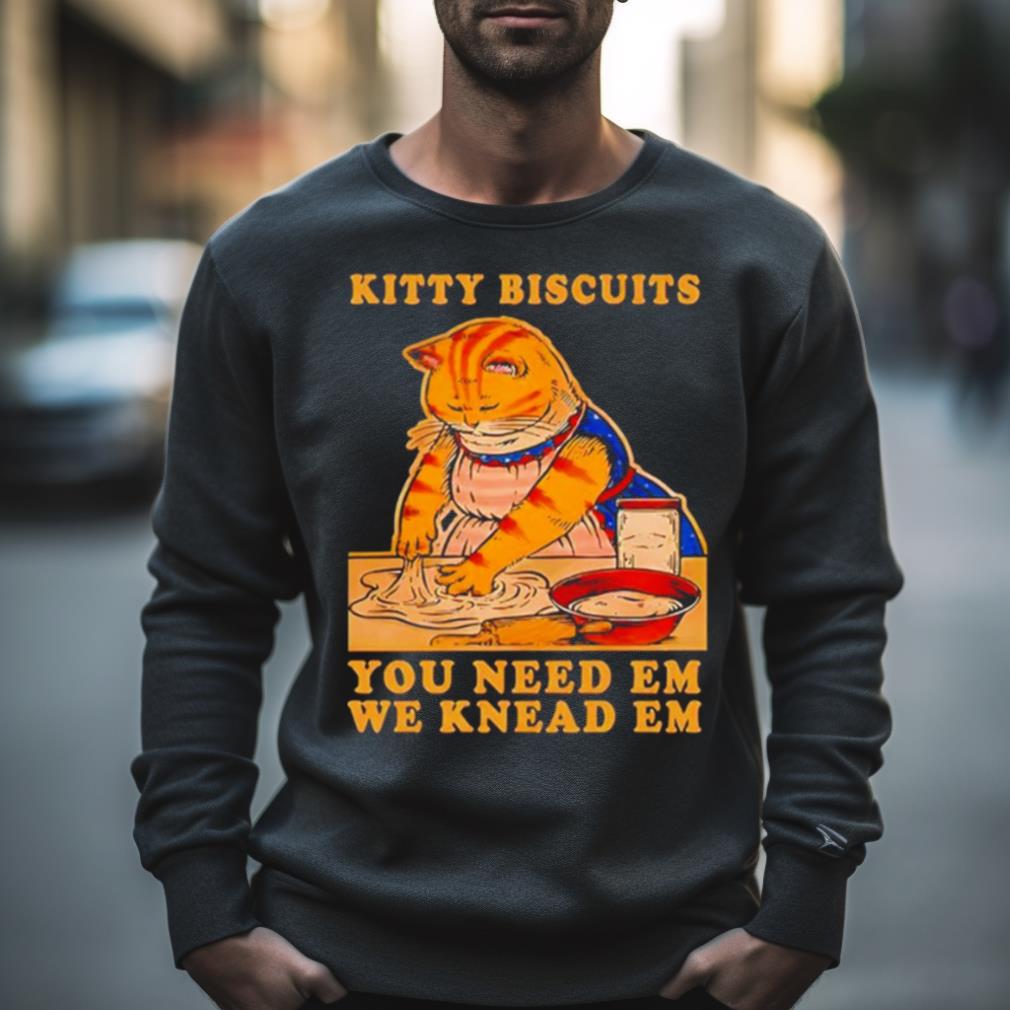 Kitty Biscuits You Need Em We Knead Em Cat Shirt