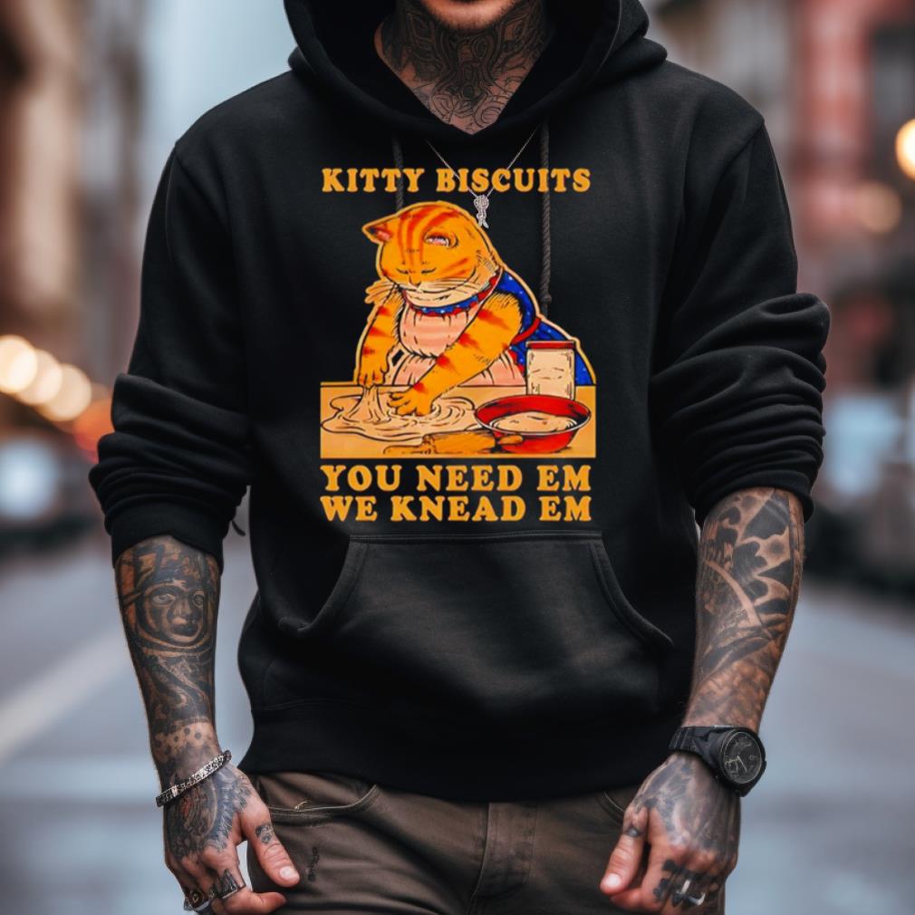 Kitty Biscuits You Need Em We Knead Em Cat Shirt Kitty Biscuits You Need Em We Knead Em Cat Shirt